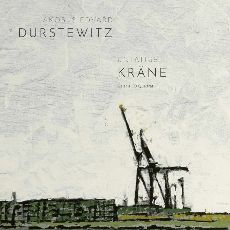 Jakobus Durstewitz - Untätige Kräne - Katalog